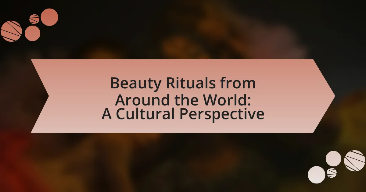 Beauty Rituals from Around the World: A Cultural Perspective