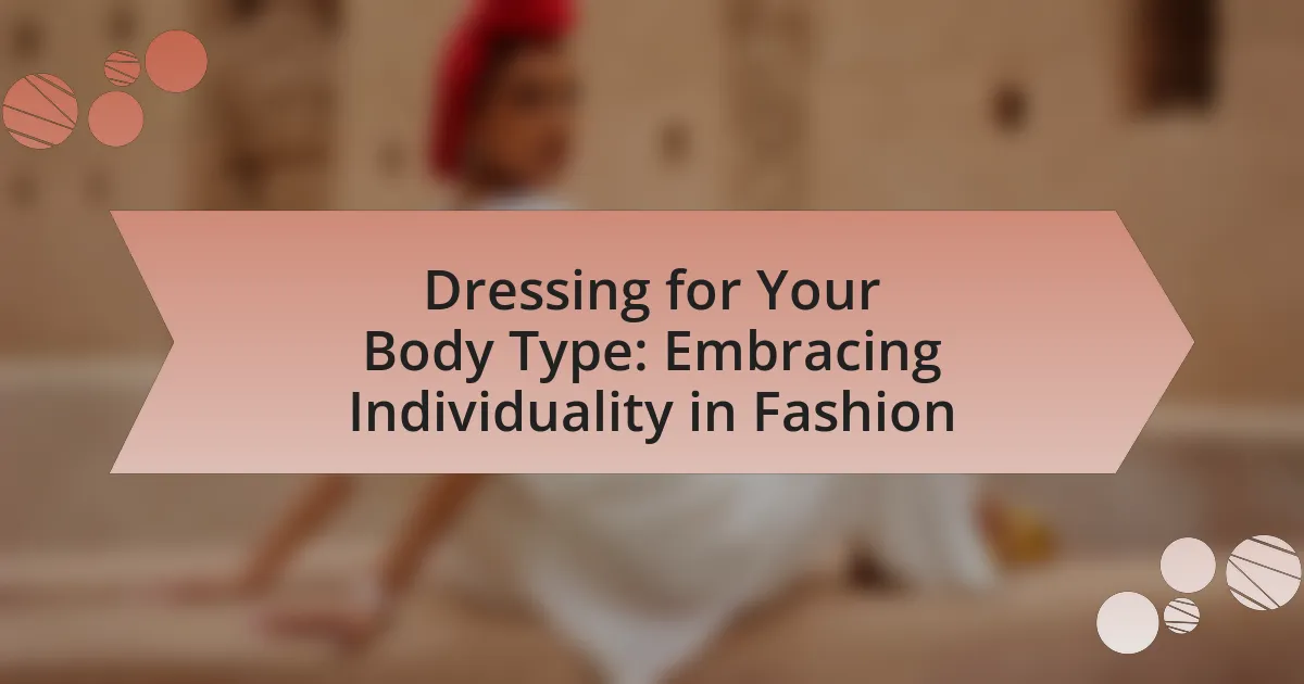 Dressing for Your Body Type: Embracing Individuality in Fashion