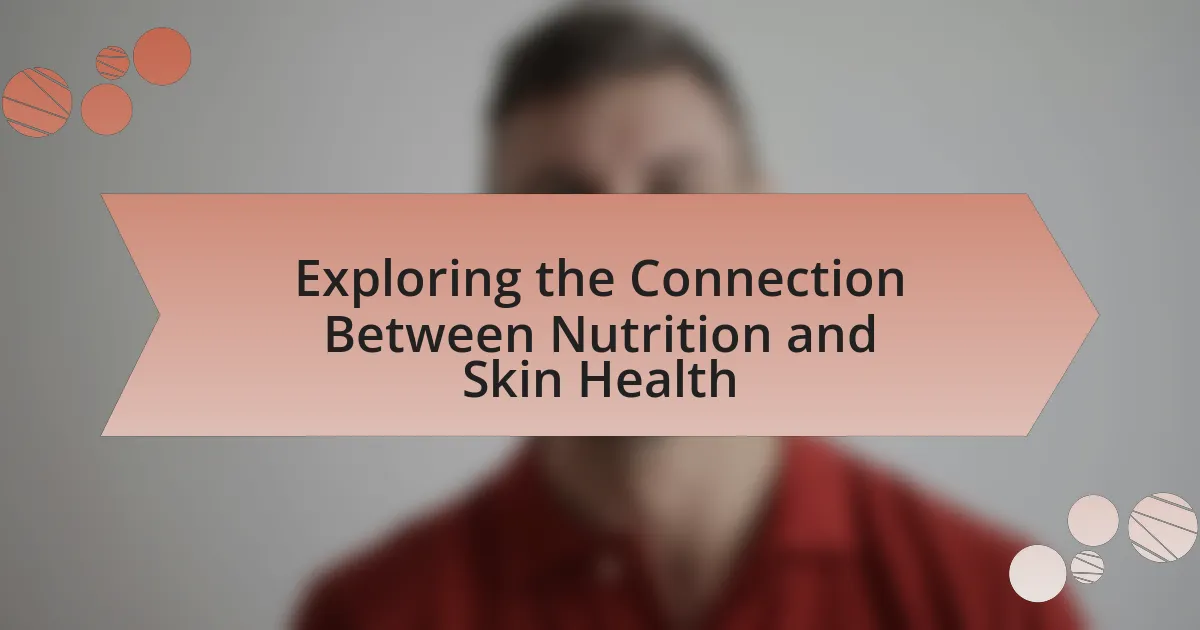 Exploring the Connection Between Nutrition and Skin Health