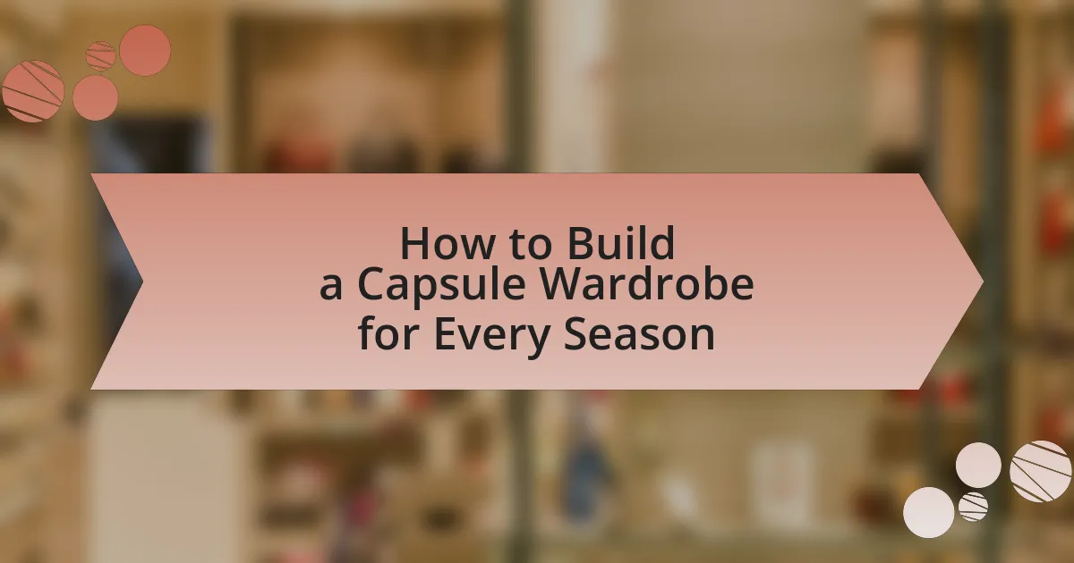 How to Build a Capsule Wardrobe for Every Season