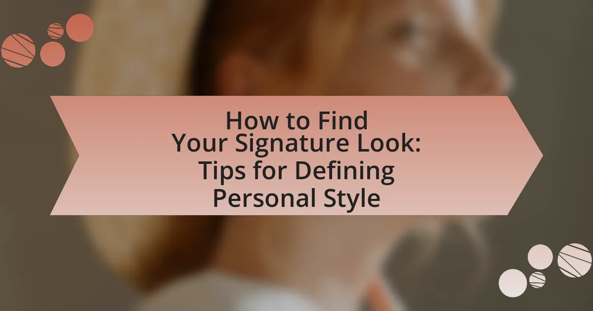How to Find Your Signature Look: Tips for Defining Personal Style