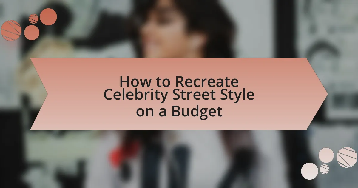 How to Recreate Celebrity Street Style on a Budget