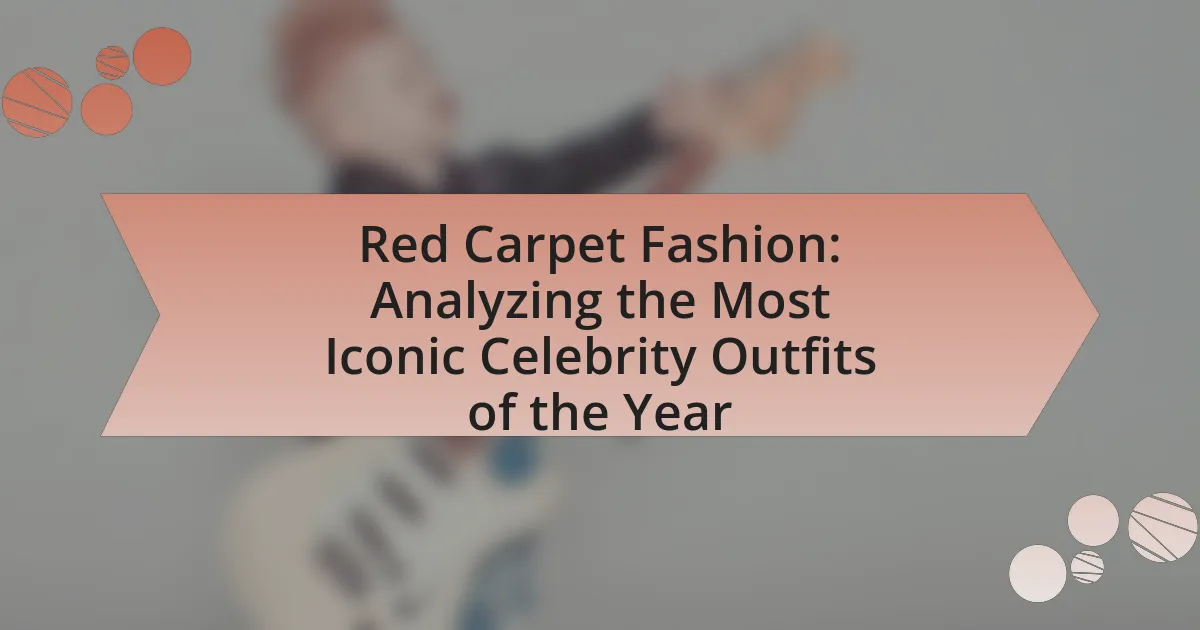 Red Carpet Fashion: Analyzing the Most Iconic Celebrity Outfits of the Year