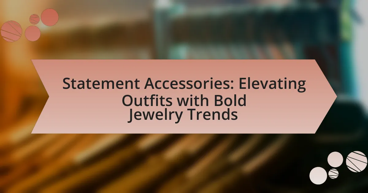 Statement Accessories: Elevating Outfits with Bold Jewelry Trends