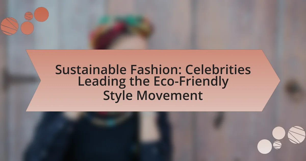 Sustainable Fashion: Celebrities Leading the Eco-Friendly Style Movement