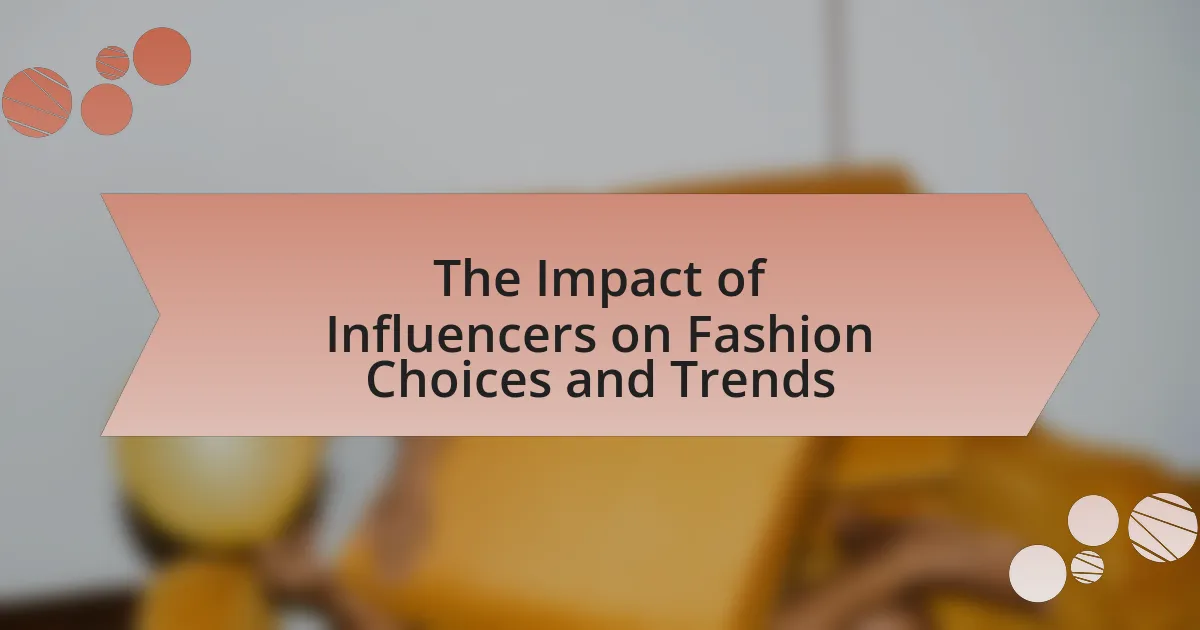 The Impact of Influencers on Fashion Choices and Trends