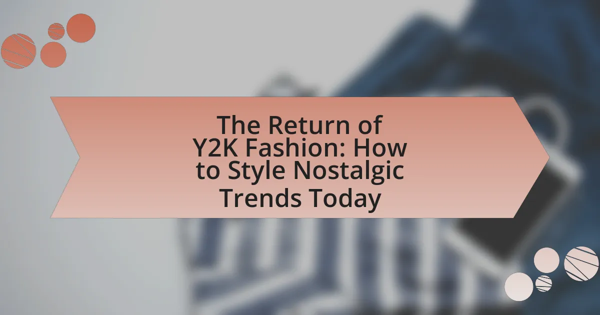 The Return of Y2K Fashion: How to Style Nostalgic Trends Today