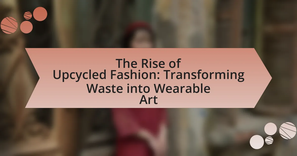 The Rise of Upcycled Fashion: Transforming Waste into Wearable Art
