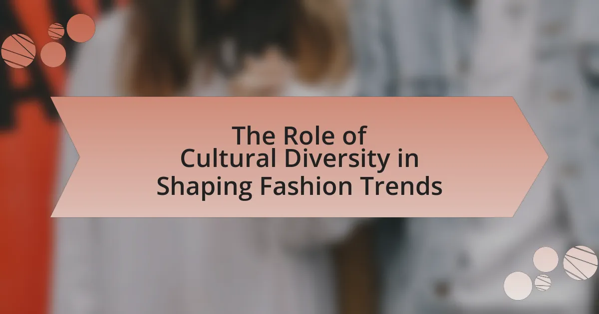 The Role of Cultural Diversity in Shaping Fashion Trends