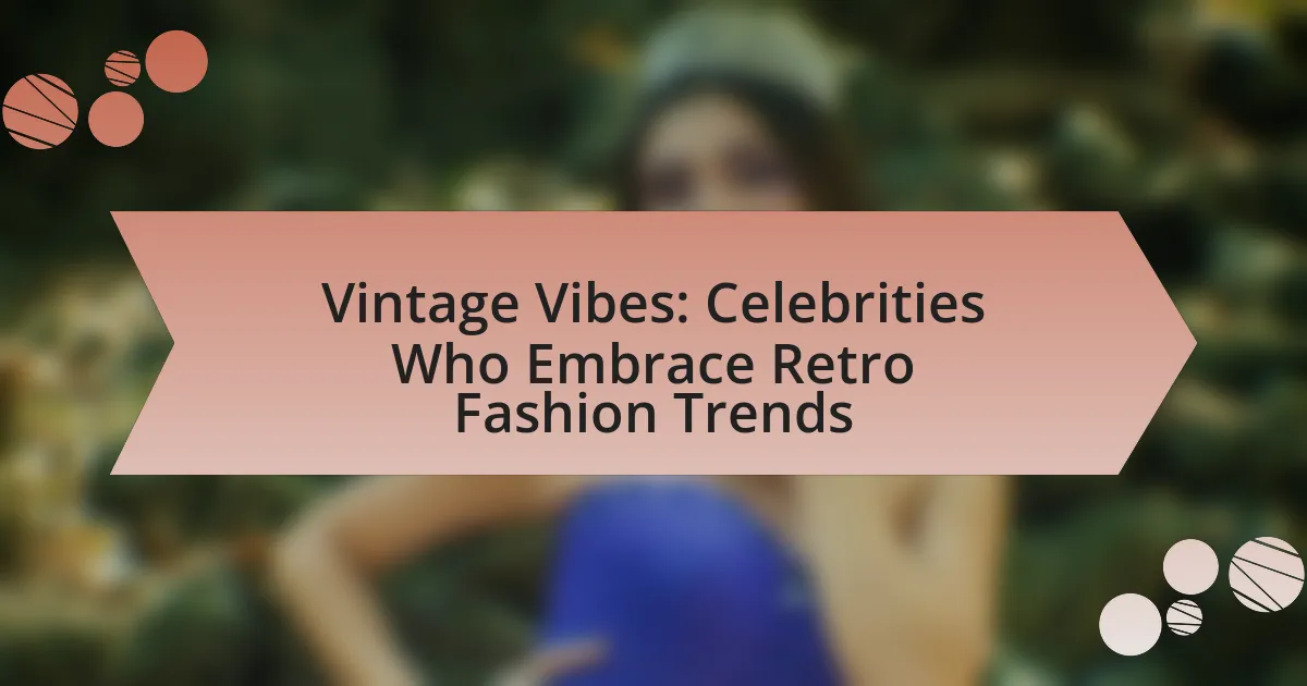 Vintage Vibes: Celebrities Who Embrace Retro Fashion Trends