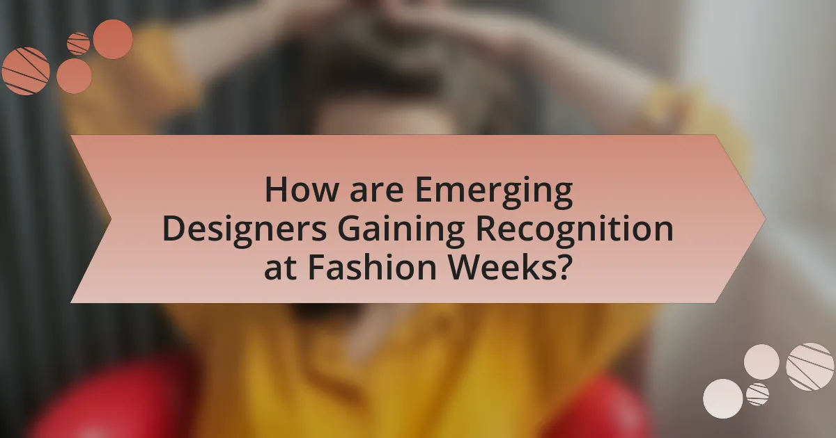 How are Emerging Designers Gaining Recognition at Fashion Weeks?