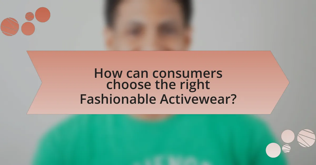How can consumers choose the right Fashionable Activewear?
