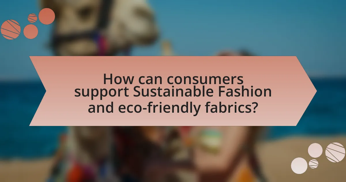 How can consumers support Sustainable Fashion and eco-friendly fabrics?