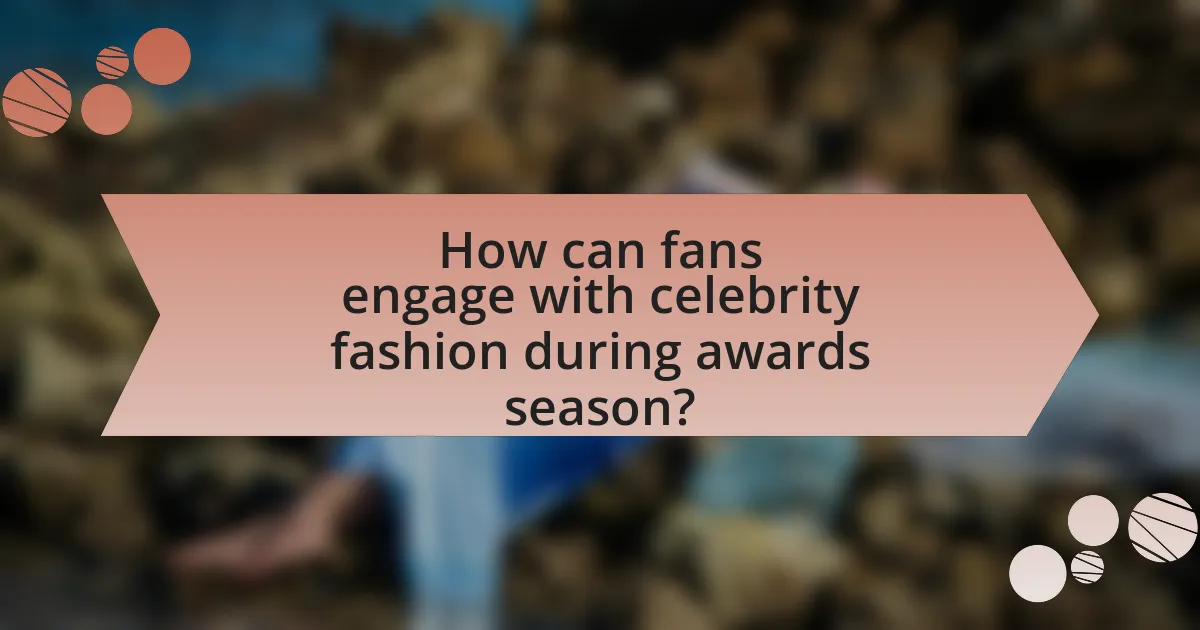 How can fans engage with celebrity fashion during awards season?