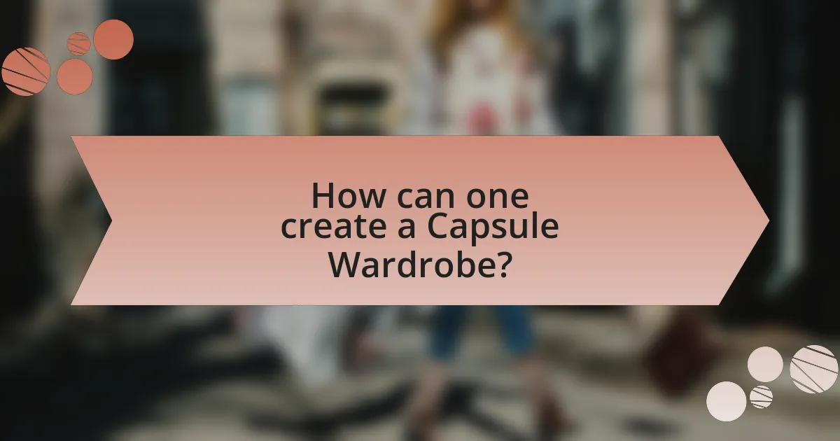 How can one create a Capsule Wardrobe?