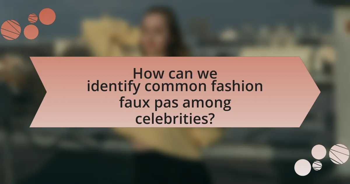 How can we identify common fashion faux pas among celebrities?