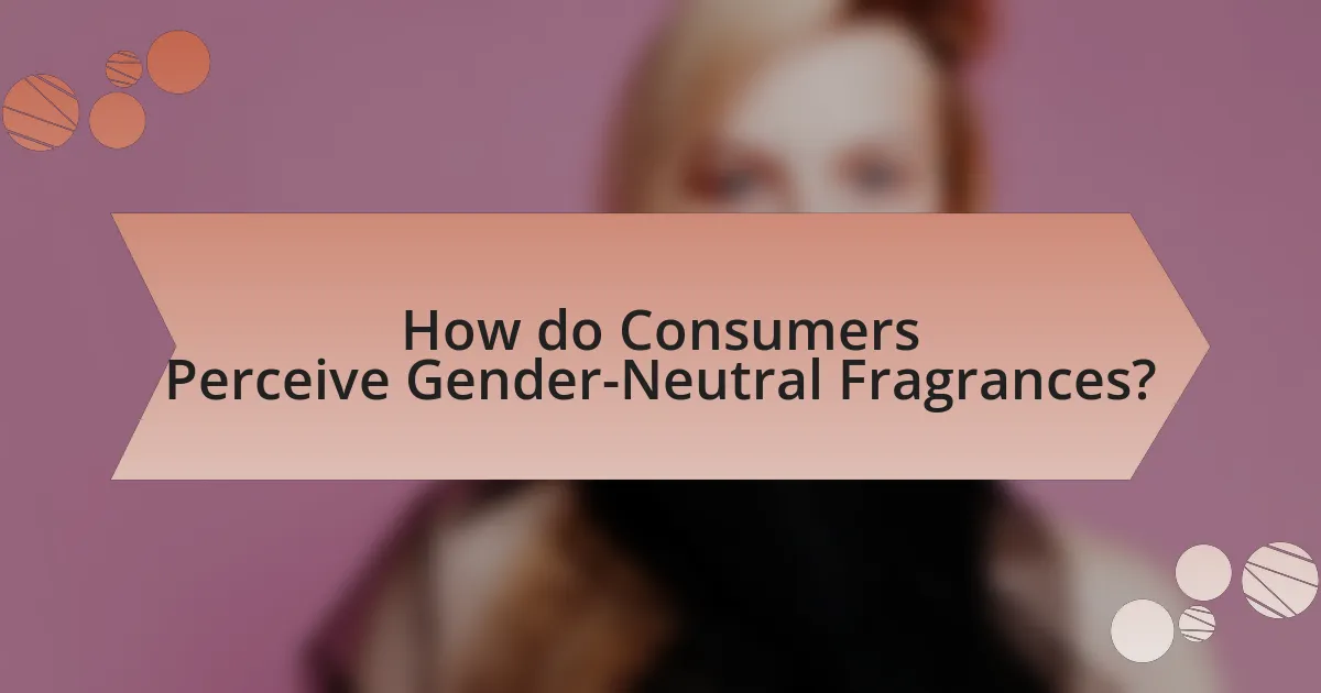 How do Consumers Perceive Gender-Neutral Fragrances?