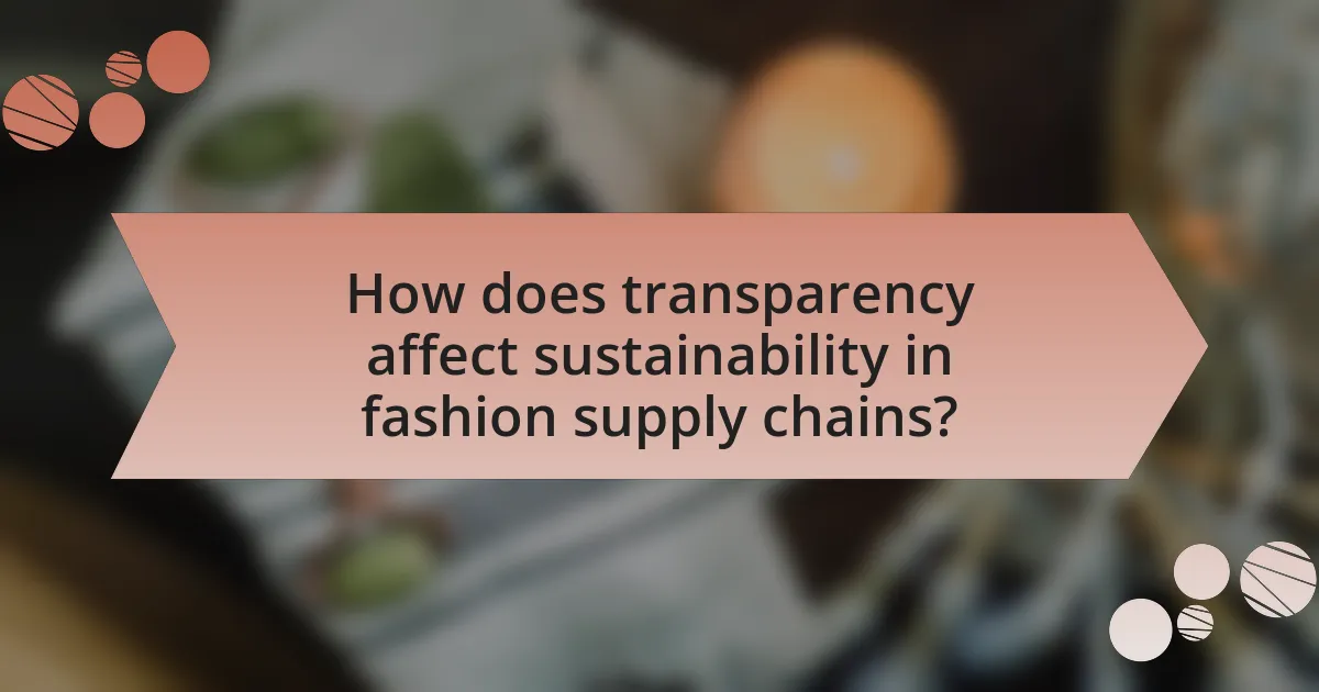 How does transparency affect sustainability in fashion supply chains?
