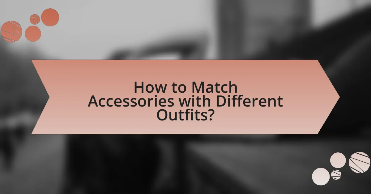 How to Match Accessories with Different Outfits?