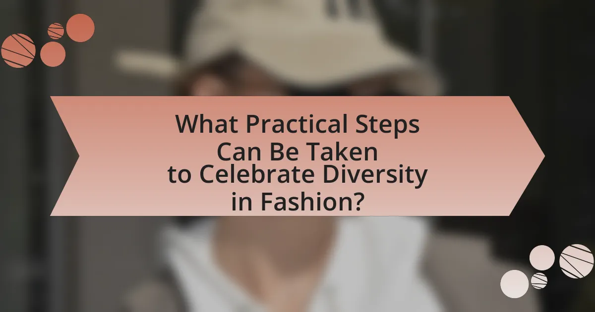 What Practical Steps Can Be Taken to Celebrate Diversity in Fashion?