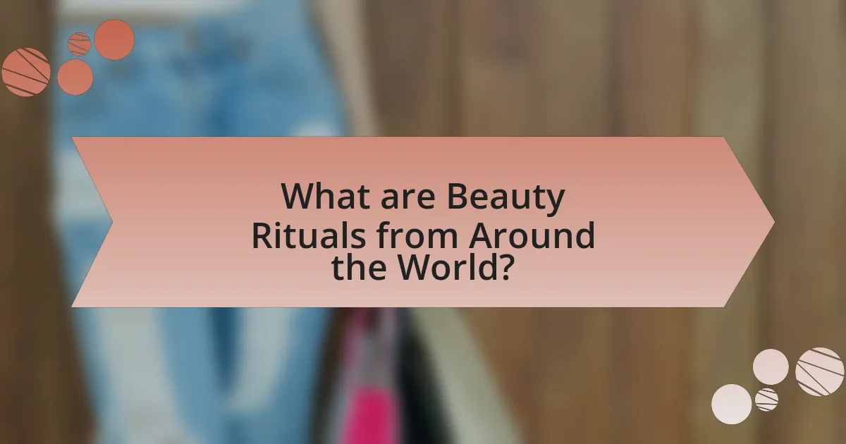 What are Beauty Rituals from Around the World?