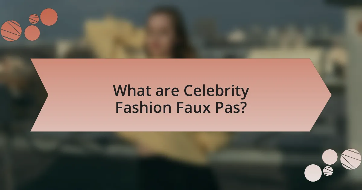 What are Celebrity Fashion Faux Pas?