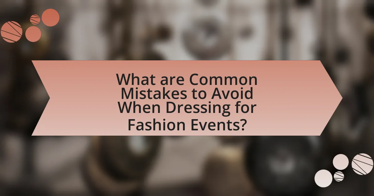 What are Common Mistakes to Avoid When Dressing for Fashion Events?