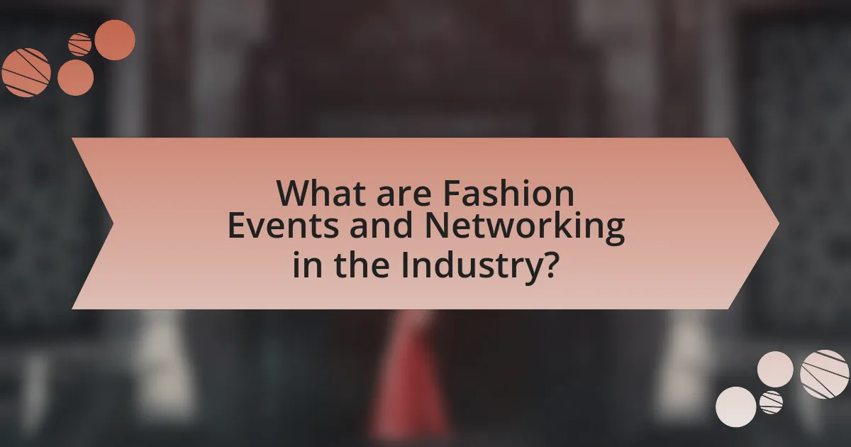 What are Fashion Events and Networking in the Industry?