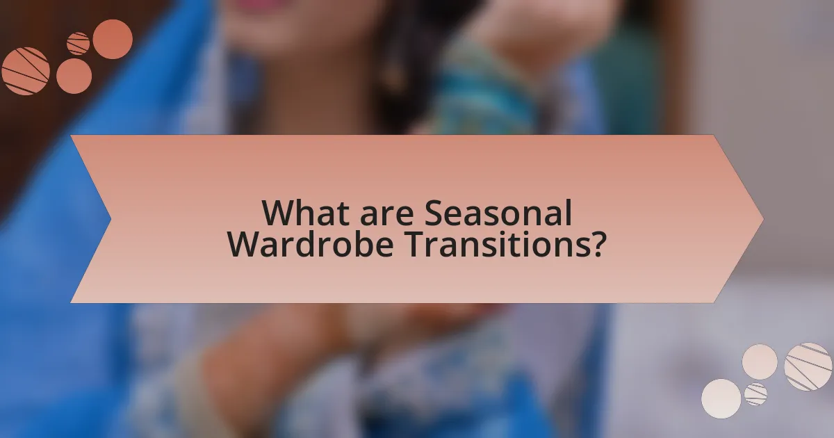 What are Seasonal Wardrobe Transitions?