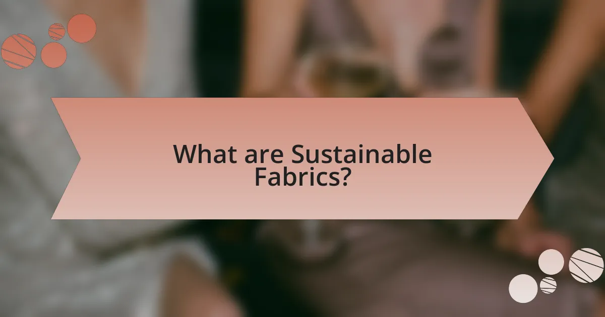 What are Sustainable Fabrics?