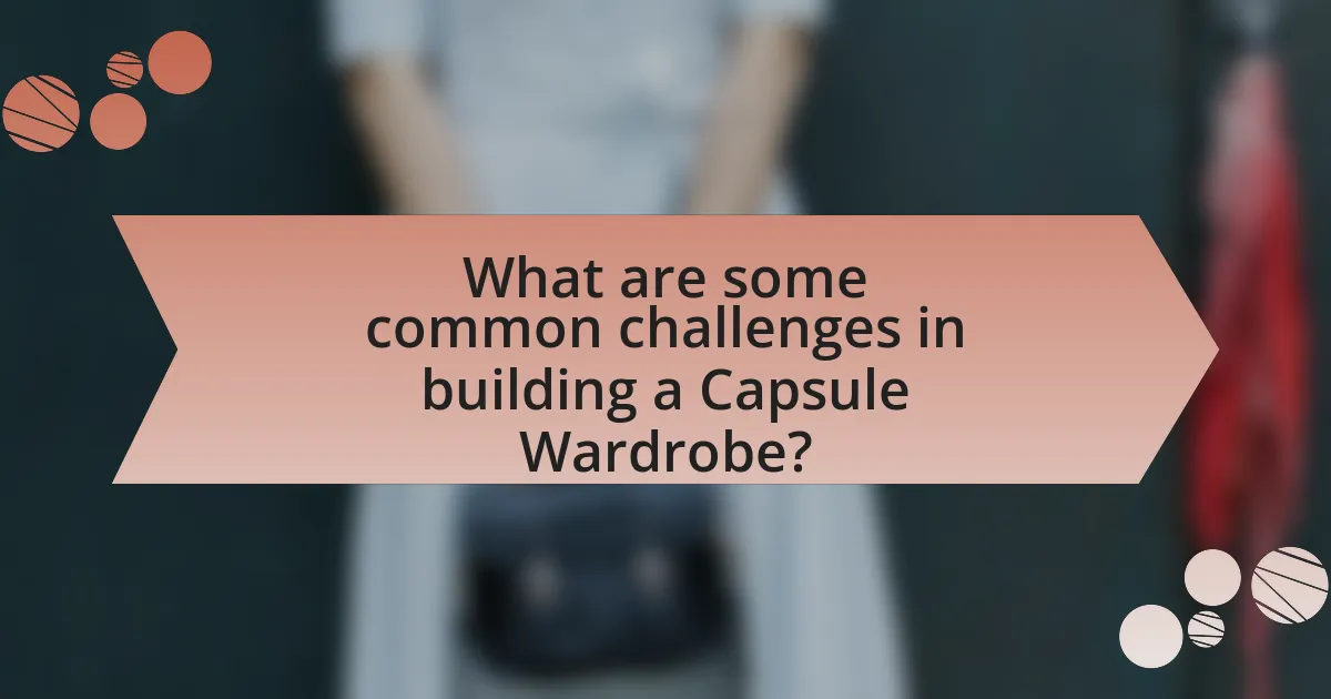 What are some common challenges in building a Capsule Wardrobe?