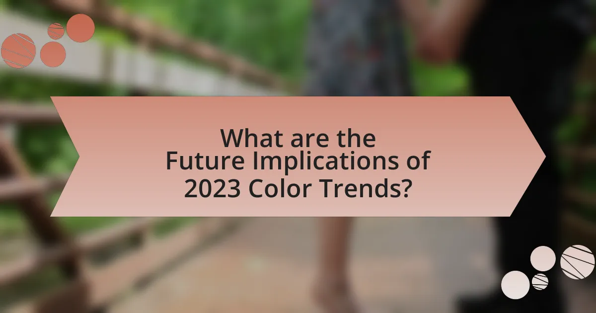 What are the Future Implications of 2023 Color Trends?