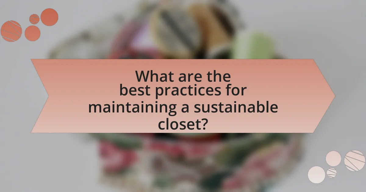 What are the best practices for maintaining a sustainable closet?