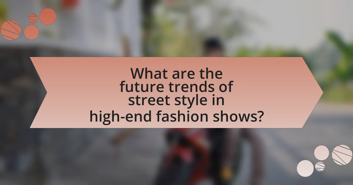 What are the future trends of street style in high-end fashion shows?