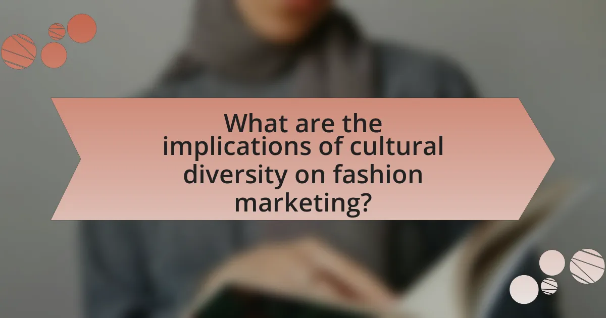 What are the implications of cultural diversity on fashion marketing?