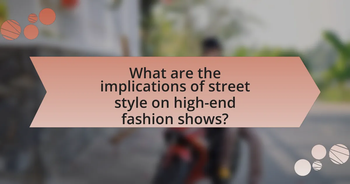What are the implications of street style on high-end fashion shows?