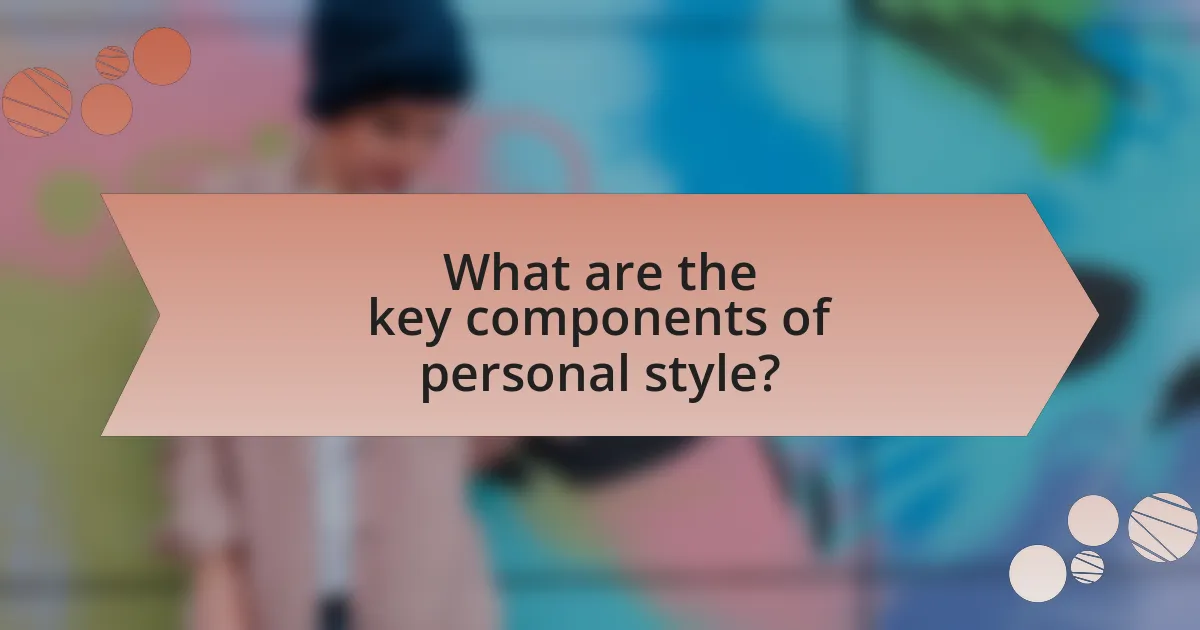 What are the key components of personal style?