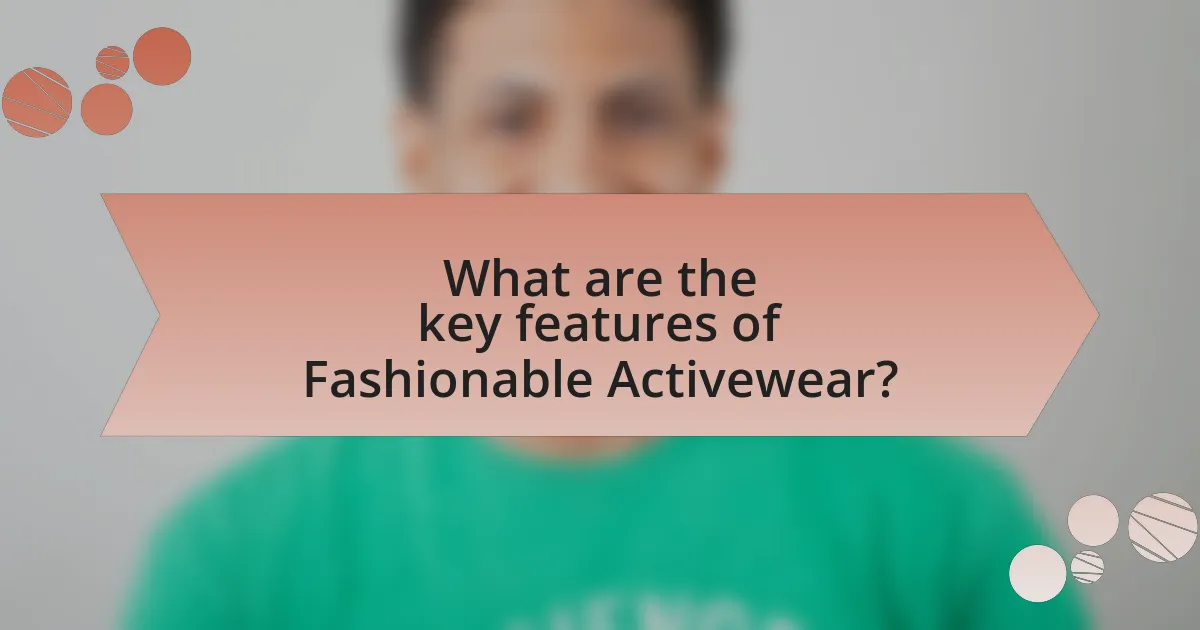 What are the key features of Fashionable Activewear?