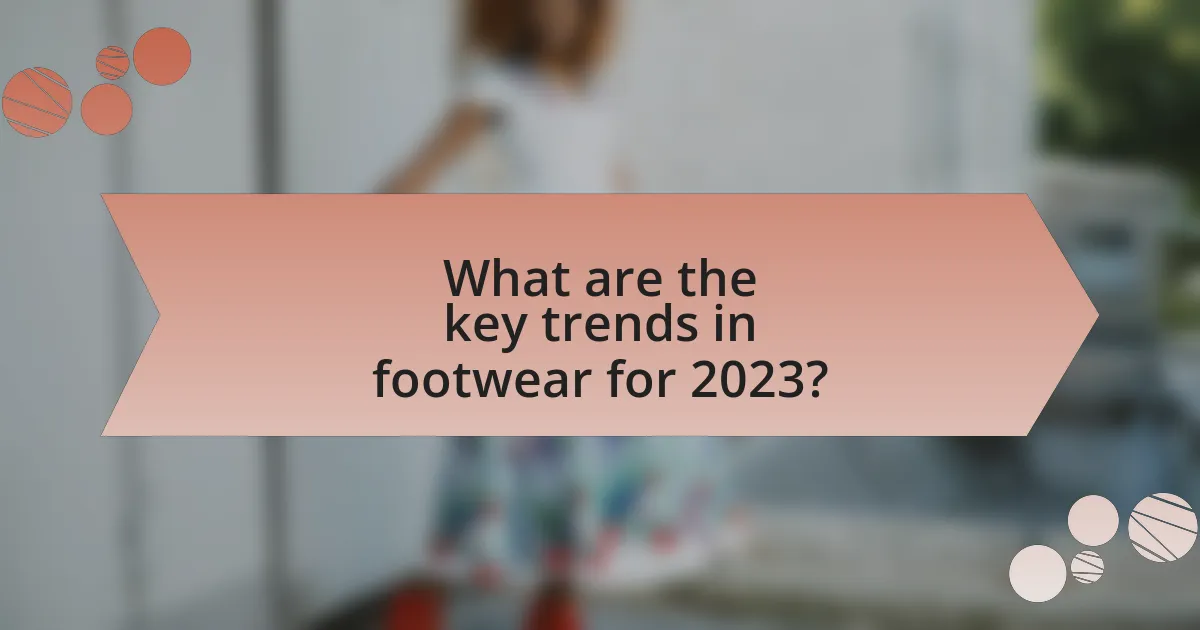 What are the key trends in footwear for 2023?