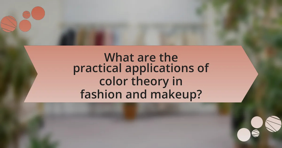 What are the practical applications of color theory in fashion and makeup?