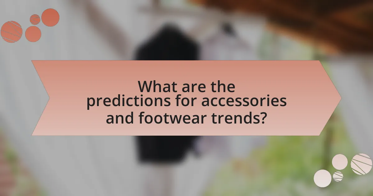 What are the predictions for accessories and footwear trends?