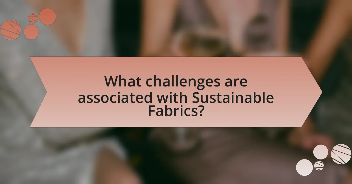 What challenges are associated with Sustainable Fabrics?