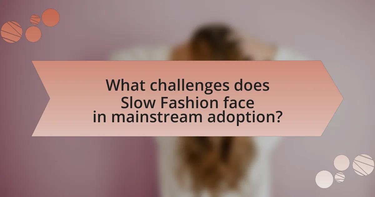 What challenges does Slow Fashion face in mainstream adoption?