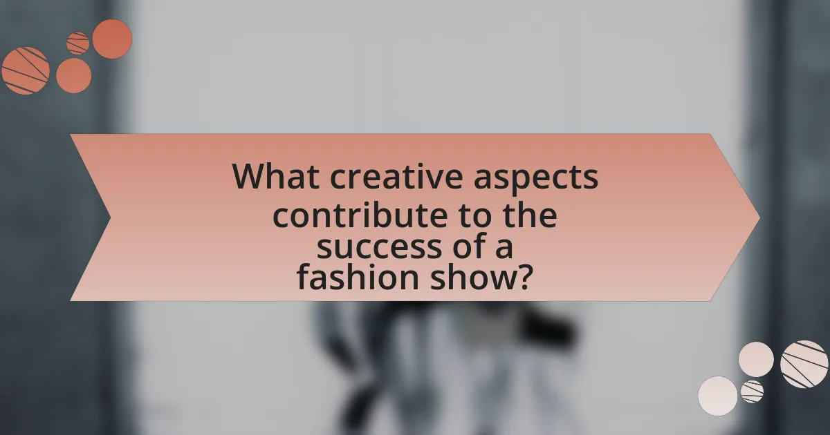 What creative aspects contribute to the success of a fashion show?
