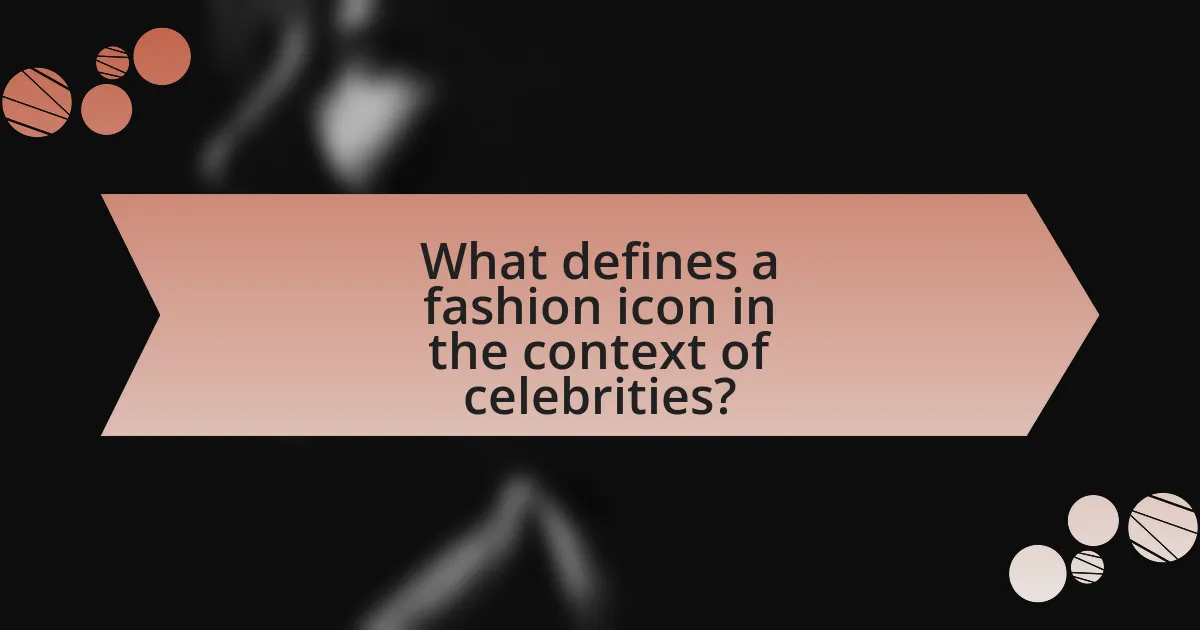 What defines a fashion icon in the context of celebrities?