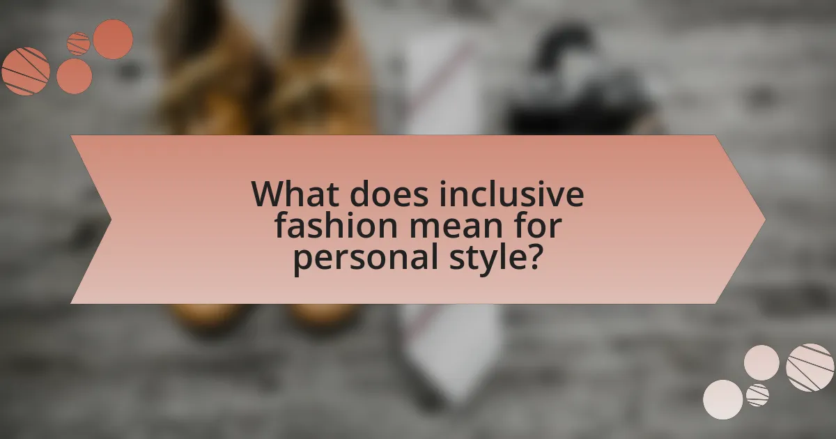 What does inclusive fashion mean for personal style?