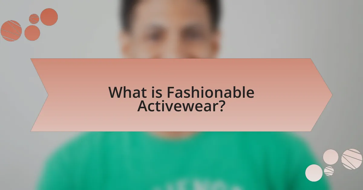What is Fashionable Activewear?