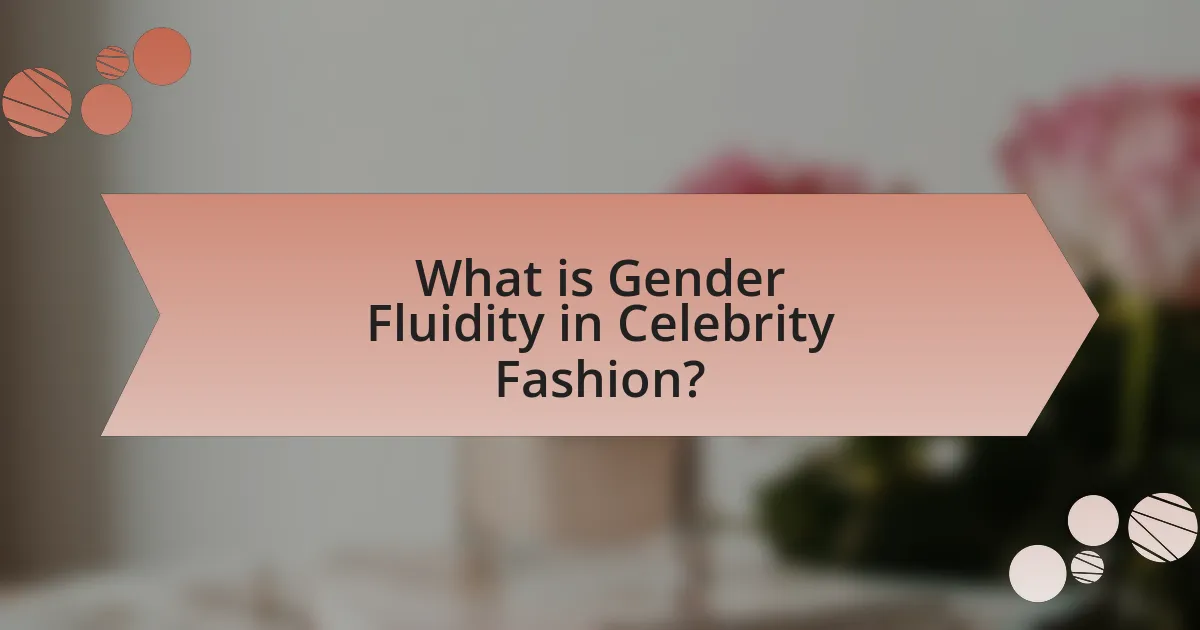 What is Gender Fluidity in Celebrity Fashion?