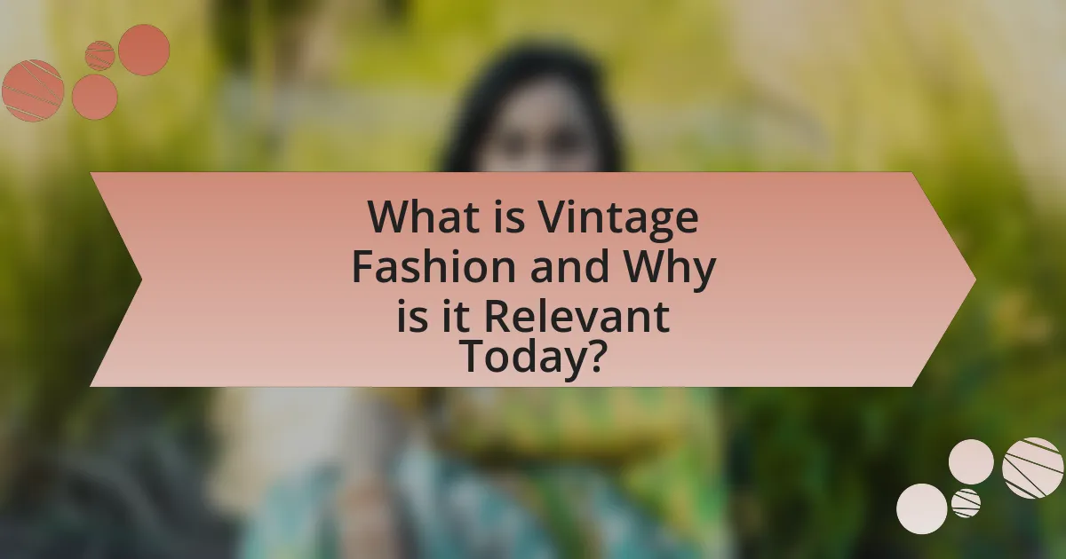 What is Vintage Fashion and Why is it Relevant Today?