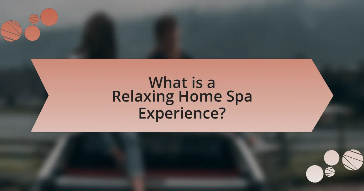 What is a Relaxing Home Spa Experience?